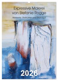 Expressive Malerei von Stefanie Rogge (Wandkalender 2026 DIN A2 hoch), CALVENDO Monatskalender