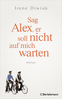 Vorderes Coverbild Sag Alex, er soll nicht auf mich warten