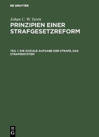 Johan C. W. Tyrén: Prinzipien einer Strafgesetzreform / Die soziale Aufgabe der Strafe, das Strafensystem