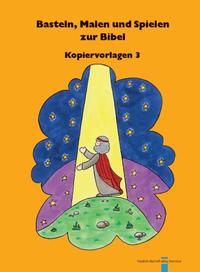 Basteln, Malen und Spielen zur Bibel. Kopiervorlagen / Basteln, Malen und Spielen zur Bibel
