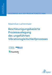 Beschleunigungsbasierte Prozessauslegung des ungeführten Vibrationsgleitschleifprozesses