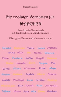 Die coolsten Vornamen für Mädchen - Das aktuelle Namenbuch mit den trendigsten Mädchennamen