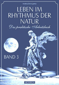Leben im Rhythmus der Natur. Das praktische Arbeitsbuch / Leben im Rhythmus der Natur Band 3