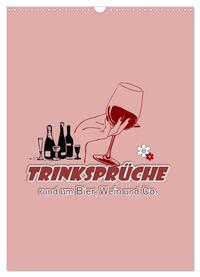 TRINKSPRÜCHE rund um Bier, Wein und Co. … (Wandkalender 2025 DIN A3 hoch), CALVENDO Monatskalender