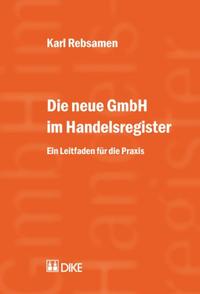 Die neue GmbH im Handelsregister. Ein Leitfaden für die Praxis