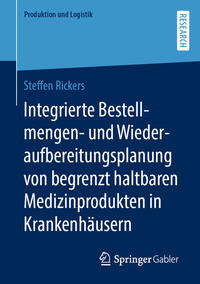 Integrierte Bestellmengen- und Wiederaufbereitungsplanung von begrenzt haltbaren Medizinprodukten in Krankenhäusern