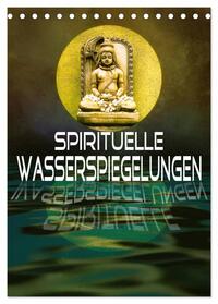 Spirituelle Wasserspiegelungen (Tischkalender 2025 DIN A5 hoch), CALVENDO Monatskalender