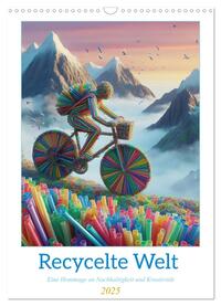 Recycelte Welt - Eine Hommage an Nachhaltigkeit und Kreativität (Wandkalender 2025 DIN A3 hoch), CALVENDO Monatskalender