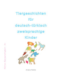 Tiergeschichten für deutsch-türkisch zweisprachige Kinder
