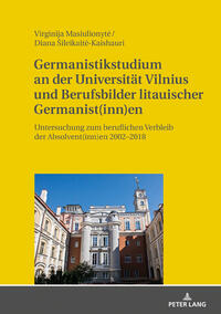 Germanistikstudium an der Universität Vilnius und Berufsbilder litauischer Germanist(inn)en