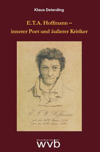 E.T.A. Hoffmann – innerer Poet und äußerer Kritiker