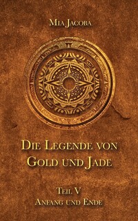 Vorderes Coverbild Die Legende von Gold und Jade 5: Anfang und Ende