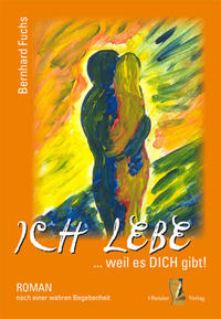 Ich lebe weil es DICH gibt