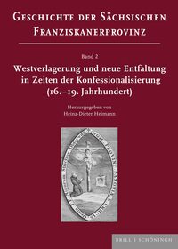 Westverlagerung und neue Entfaltung in Zeiten der Konfessionalisierung (16.–19. Jahrhundert)
