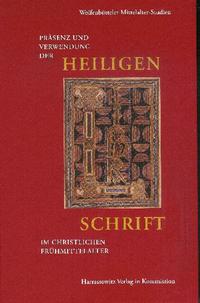 Vorderes Coverbild Präsenz und Verwendung der Heiligen Schrift im christlichen Frühmittelalter: exegetische Literatur und liturgische Texte