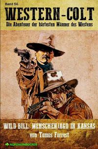 WESTERN-COLT, Band 56: WILD BILL - MENSCHENJAGD IN KANSAS