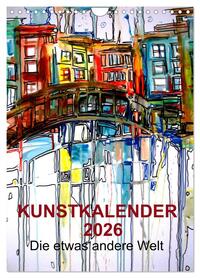 Kunstkalender 2026 "Die etwas andere Welt" (Wandkalender 2026 DIN A4 hoch), CALVENDO Monatskalender