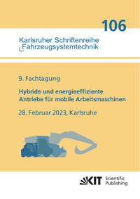 Vorderes Coverbild Hybride und energieeffiziente Antriebe für mobile Arbeitsmaschinen : 9. Fachtagung, 28. Februar 2023, Karlsruhe