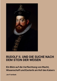 Vorderes Coverbild Rudolf II. und die Suche nach dem Stein der Weisen