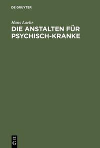 Die Anstalten für Psychisch-Kranke