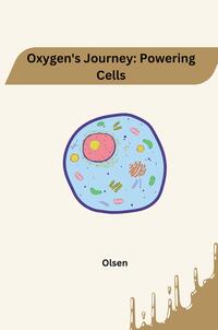 Vorderes Coverbild Oxygen's Journey: Powering Cells