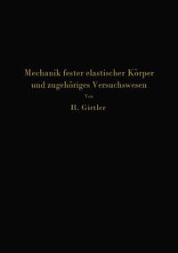 Einführung in die Mechanik fester elastischer Körper und das zugehörige Versuchswesen