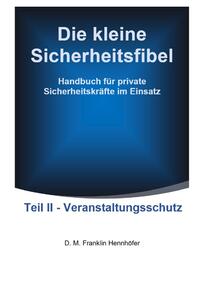 Die kleine Sicherheitsfibel / Die kleine Sicherheitsfibel Teil II - Veranstaltungsschutz
