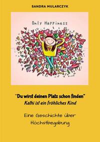 Geschichten über hochsensible, hochbegabte und/oder autistische Kinder / Du wirst deinen Weg schon finden- Kathi ist ein fröhliches Kind