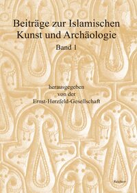 Beiträge zur Islamischen Kunst und Archäologie
