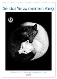 Sei das Yin zu meinem Yang (Wandkalender 2026 DIN A2 hoch), CALVENDO Monatskalender
