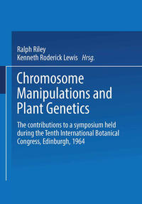 Chromosome Manipulations and Plant Genetics
