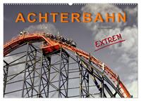 Achterbahn - extrem (Wandkalender 2025 DIN A2 quer), CALVENDO Monatskalender