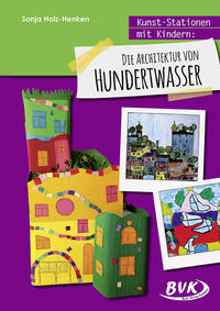 Kunst-Stationen mit Kindern: Die Architektur von Hundertwasser