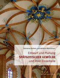 Vorderes Coverbild Entwurf und Planung spätgotischer Gewölbe und ihrer Einzelteile