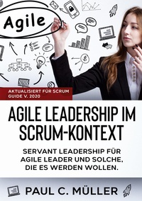 Agile Leadership im Scrum-Kontext (Aktualisiert für Scrum Guide V. 2020)