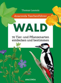 Vorderes Coverbild Anaconda Taschenführer Wald - 70 Tier- und Pflanzenarten entdecken und bestimmen