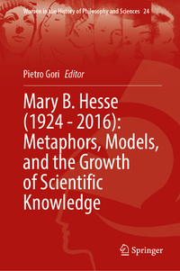 Mary B. Hesse (1924 - 2016): Metaphors, Models, and the Growth of Scientific Knowledge