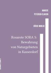 Vorderes Coverbild Rosarote Sora / Rosarote SORA 5: Bewahrung von Naturgebieten in Kasseedorf
