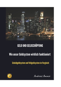 Geld und Geldschöpfung Wie unser Geldsystem wirklich funktioniert