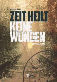 Zeit heilt keine Wunden