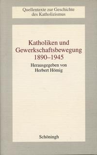 Vorderes Coverbild Katholiken und Gewerkschaftsbewegung 1890-1945