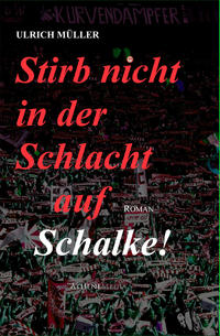 Vorderes Coverbild Stirb nicht in der Schlacht auf Schalke!