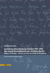 Zuchthaus Brandenburg-Görden 1941–1945 Der letzte Anstaltsleiter im »Dritten Reich«
