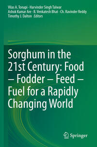 Sorghum in the 21st Century: Food – Fodder – Feed – Fuel for a Rapidly Changing World