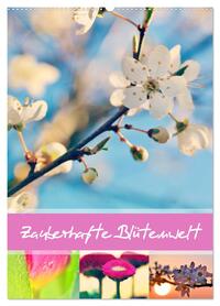 Zauberhafte Blütenwelt / Planer (Wandkalender 2026 DIN A2 hoch), CALVENDO Monatskalender