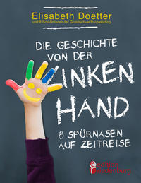 Vorderes Coverbild Die Geschichte von der linken Hand. 8 Spürnasen auf Zeitreise