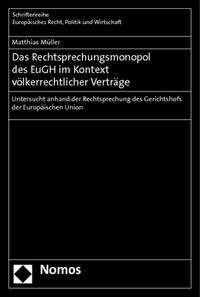 Das Rechtsprechungsmonopol des EuGH im Kontext völkerrechtlicher Verträge