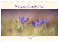 Naturschönheiten - mit Blüten und Pflanzen durch das Jahr (Wandkalender 2026 DIN A3 quer), CALVENDO Monatskalender