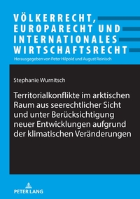 Vorderes Coverbild Territorialkonflikte im arktischen Raum aus seerechtlicher Sicht und unter Berücksichtigung neuer Entwicklungen aufgrund der klimatischen Veränderungen