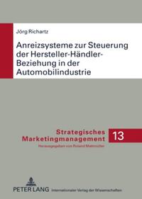 Anreizsysteme zur Steuerung der Hersteller-Händler-Beziehung in der Automobilindustrie